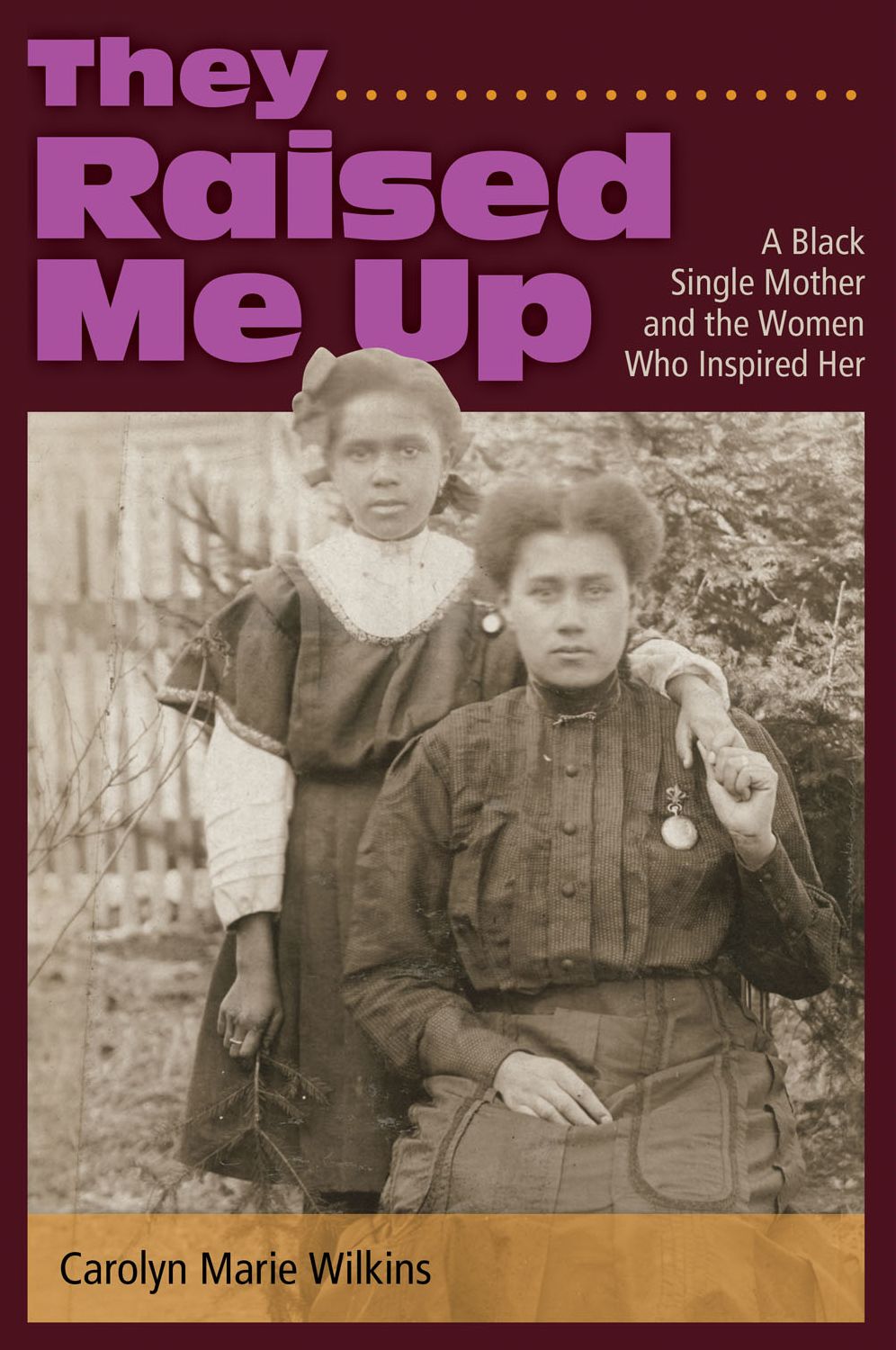 They Raised Me Up: A Black Single Mother and the Women Who Inspired Her