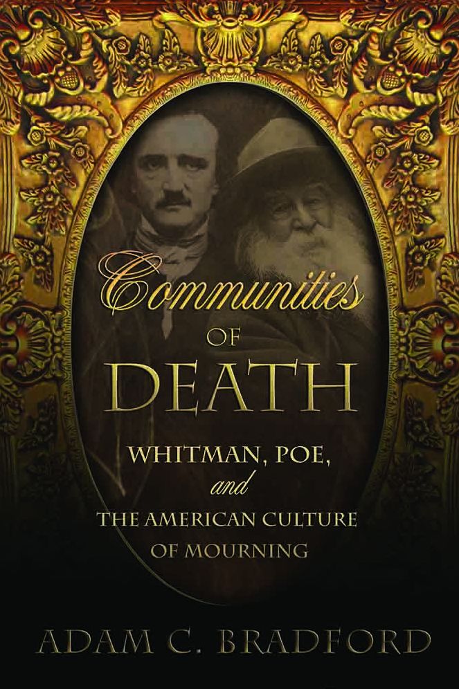 Communities of Death: Whitman, Poe, and the American Culture of Mourning