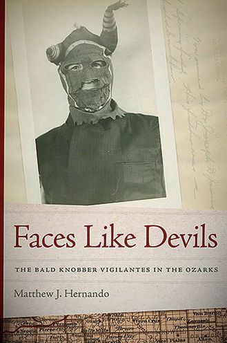 Faces Like Devils: The Bald Knobber Vigilantes in the Ozarks