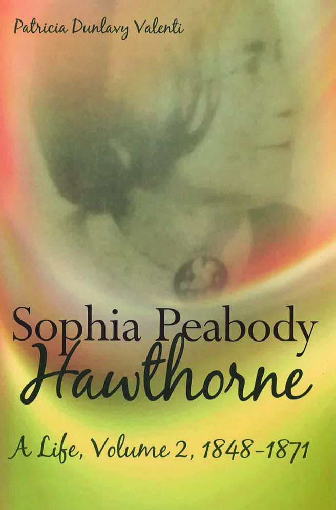 Sophia Peabody Hawthorne: A Life, Volume 2, 1848-1871