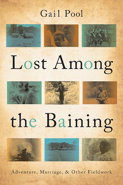 Lost Among the Baining: Adventure, Marriage, and Other Fieldwork