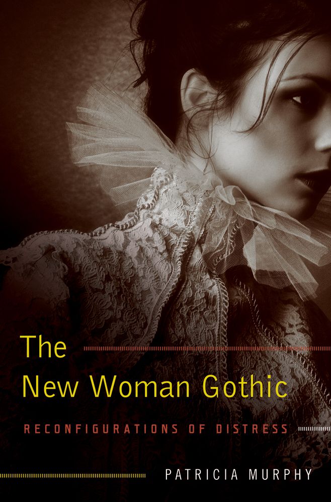 The New Woman Gothic: Reconfigurations of Distress