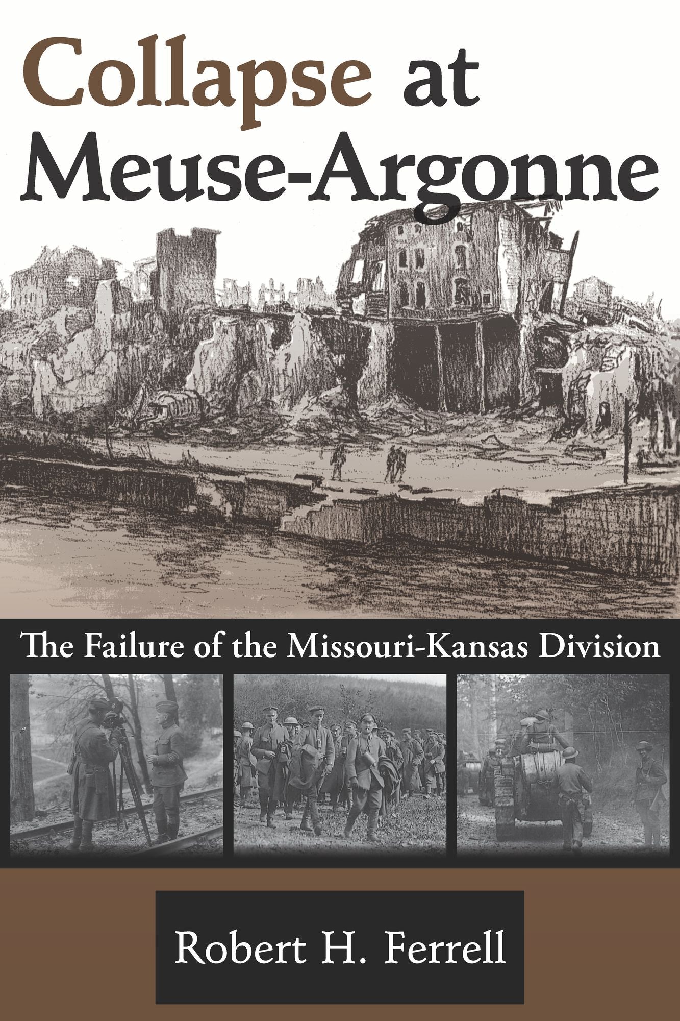 Collapse at Meuse-Argonne: The Failure of the Missouri-Kansas Division