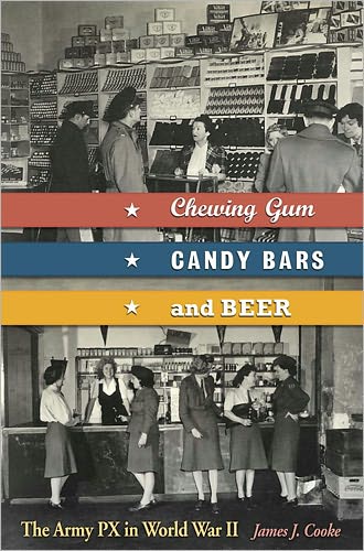 Chewing Gum, Candy Bars, and Beer: The Army PX in World War II