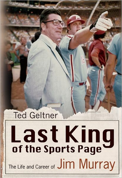 Last King of the Sports Page: The Life and Career of Jim Murray