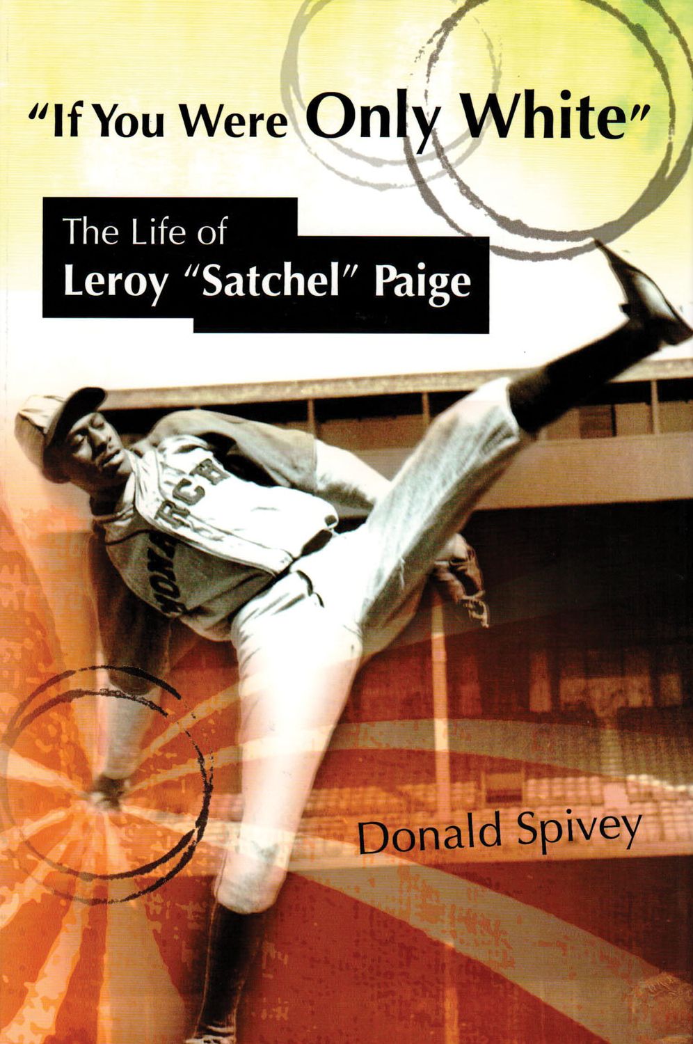 If You Were Only White: The Life of Leroy "Satchel" Paige