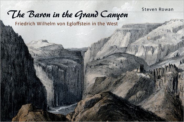 The Baron in the Grand Canyon: Friedrich Wilhelm von Egloffstein in the West