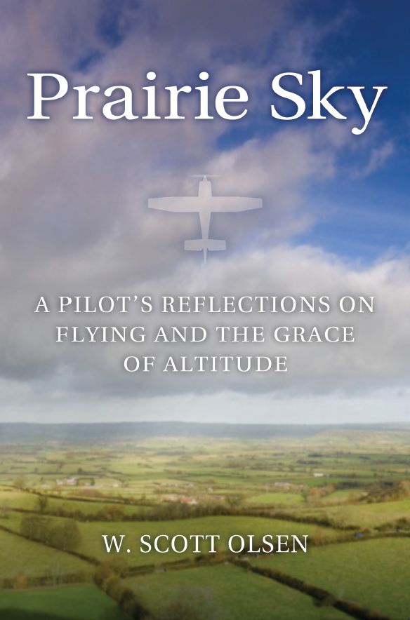 Prairie Sky: A Pilot's Reflections on Flying and the Grace of Altitude