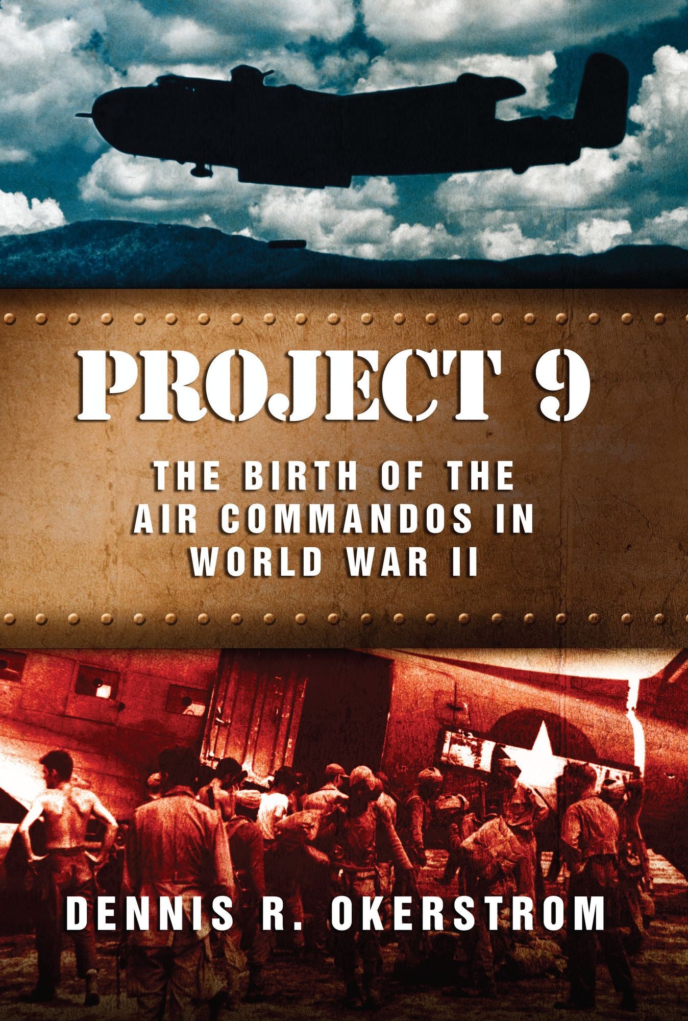 Project 9: The Birth of the Air Commandos in World War II