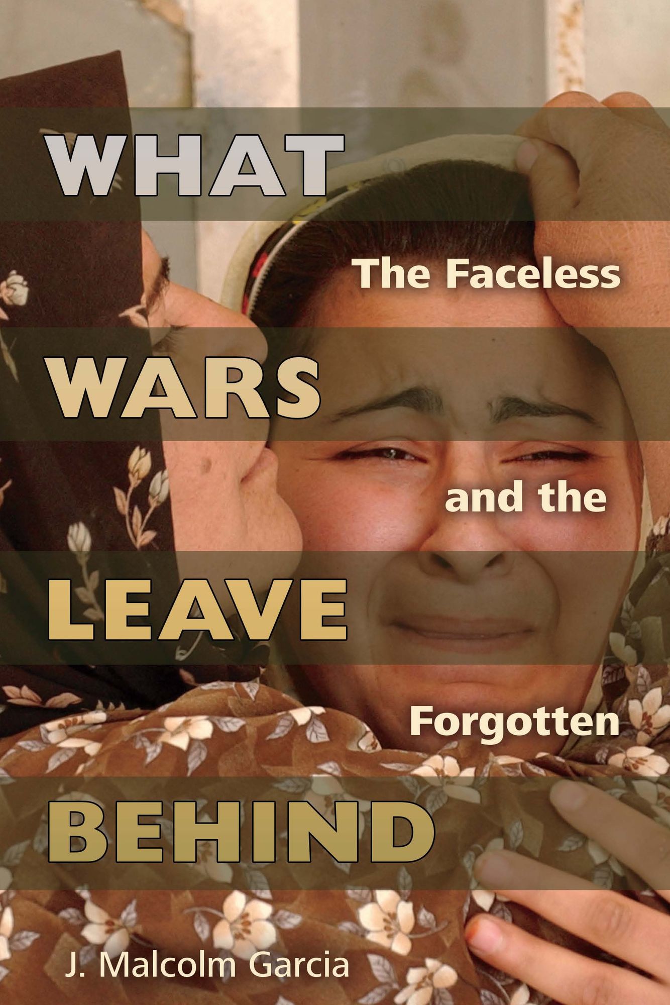 What Wars Leave Behind: The Faceless and the Forgotten