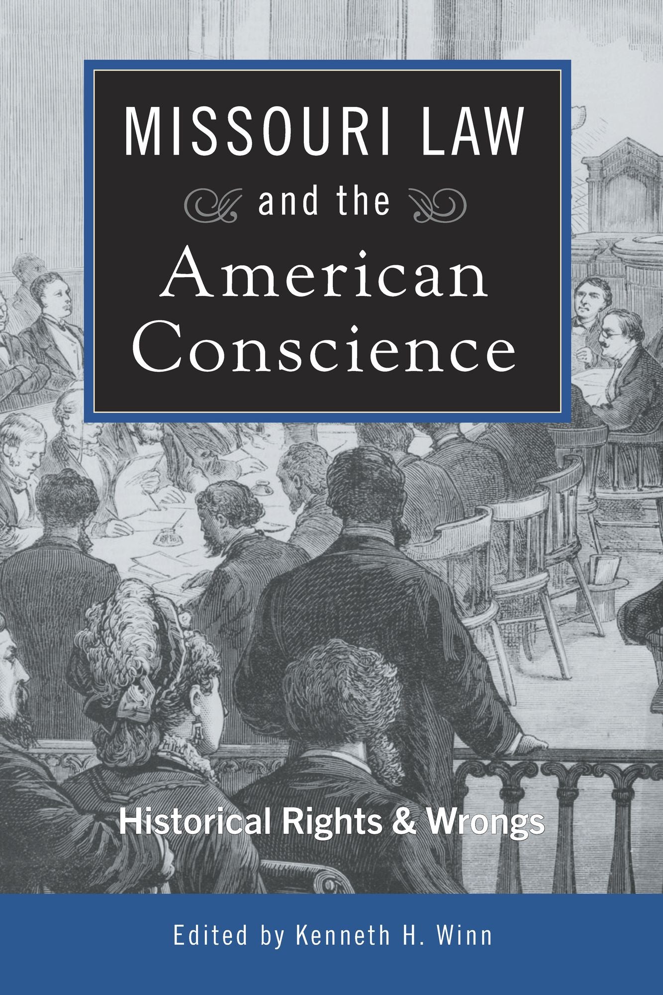 Missouri Law and the American Conscience: Historical Rights and Wrongs