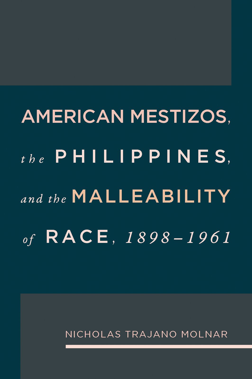 American Mestizos, The Philippines, and the Malleability of Race: 1898-1961