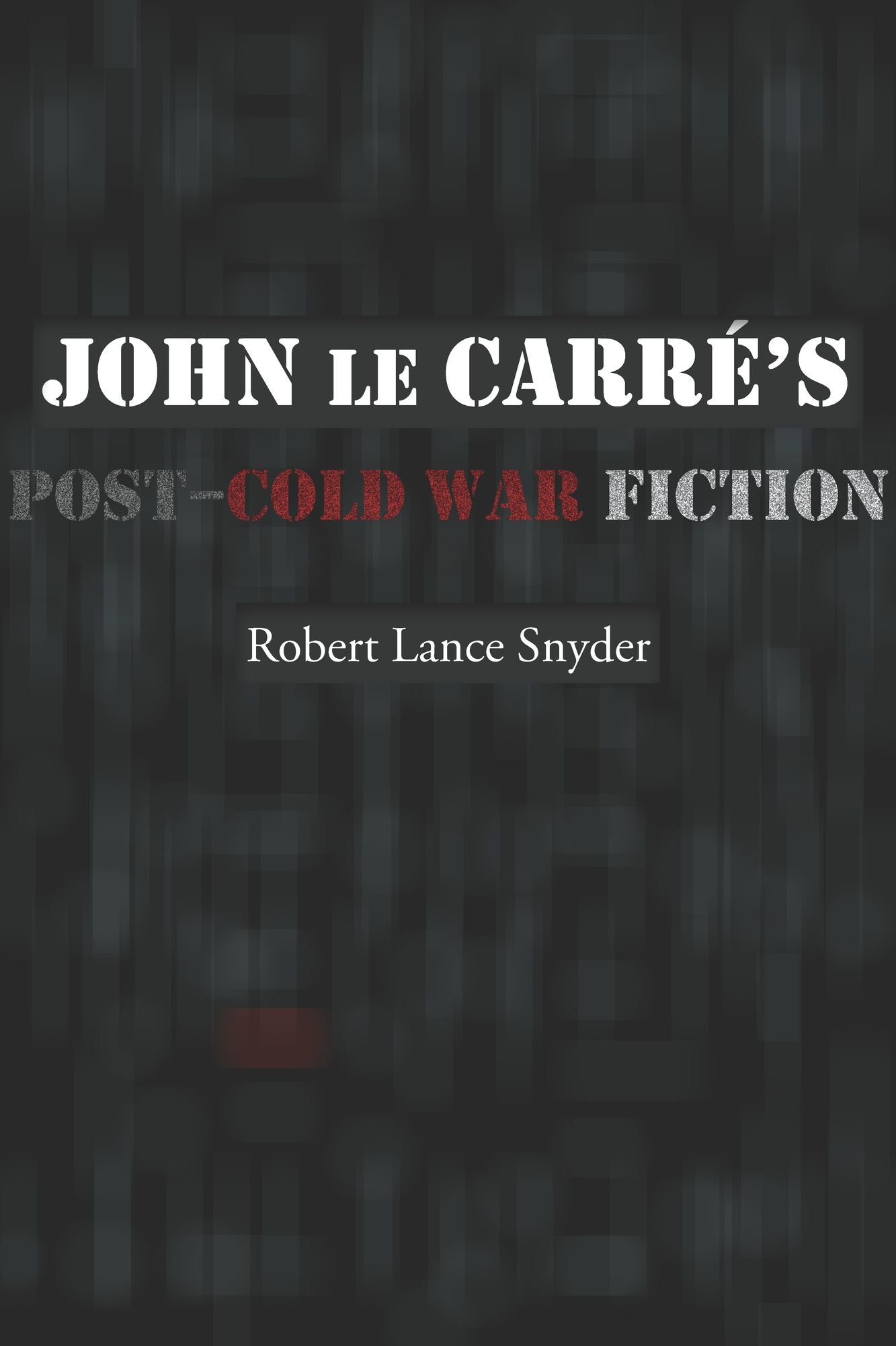 John le Carré's Post-Cold War Fiction