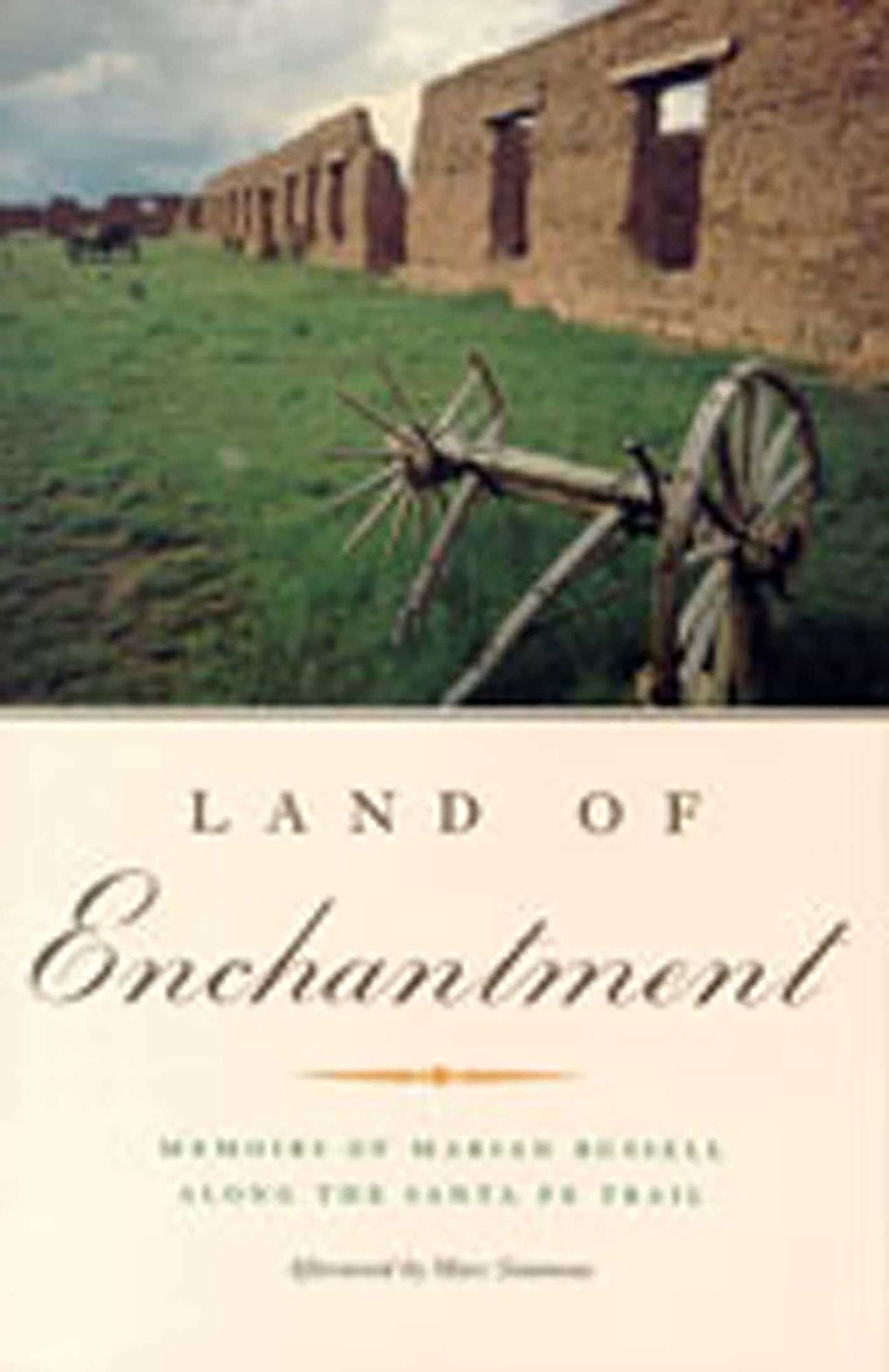Land of Enchantment: Memoirs of Marian Russell along the Santa Fe Trail as Dictated to Mrs. Hal Russell