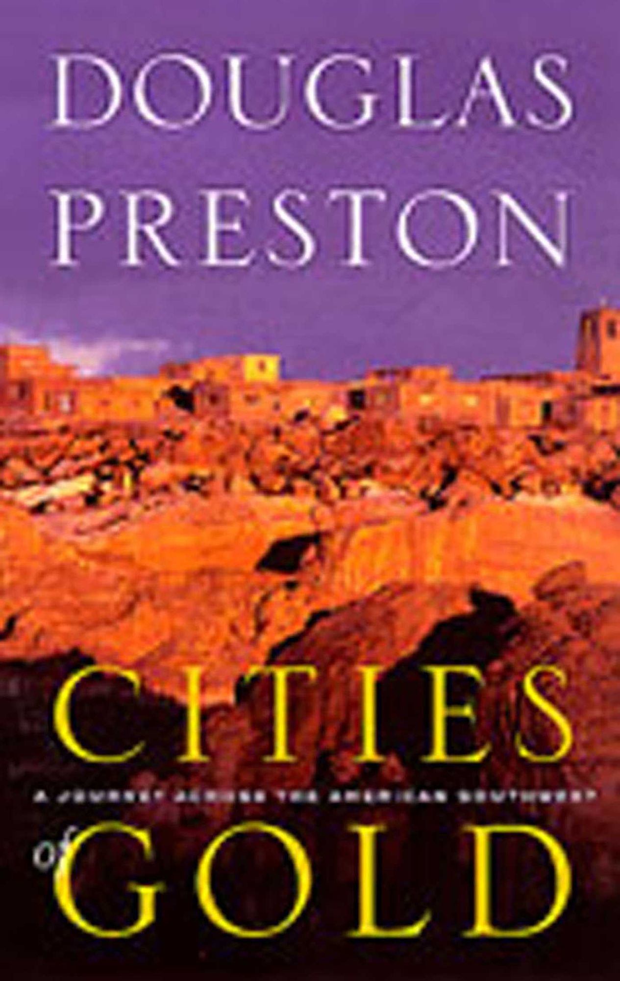 Cities of Gold: A Journey across the American Southwest in Coronado's Footsteps
