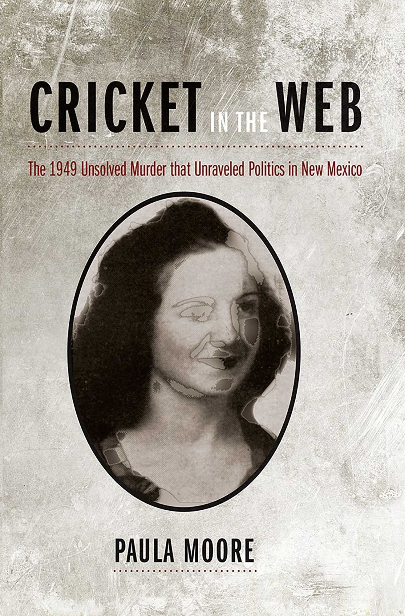 Cricket in the Web: The 1949 Unsolved Murder that Unraveled Politics in New Mexico