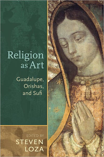 Religion as Art: Guadalupe, Orishas, and Sufi