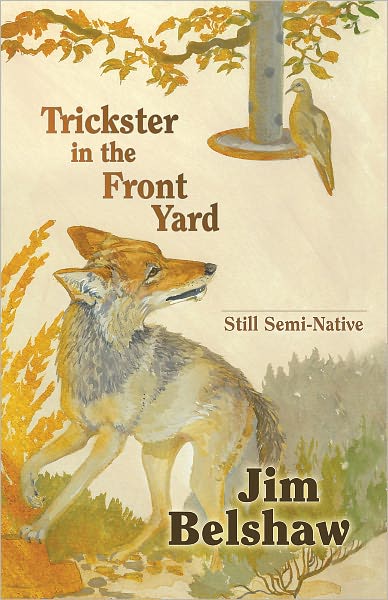 Trickster in the Front Yard: Still Semi-Native