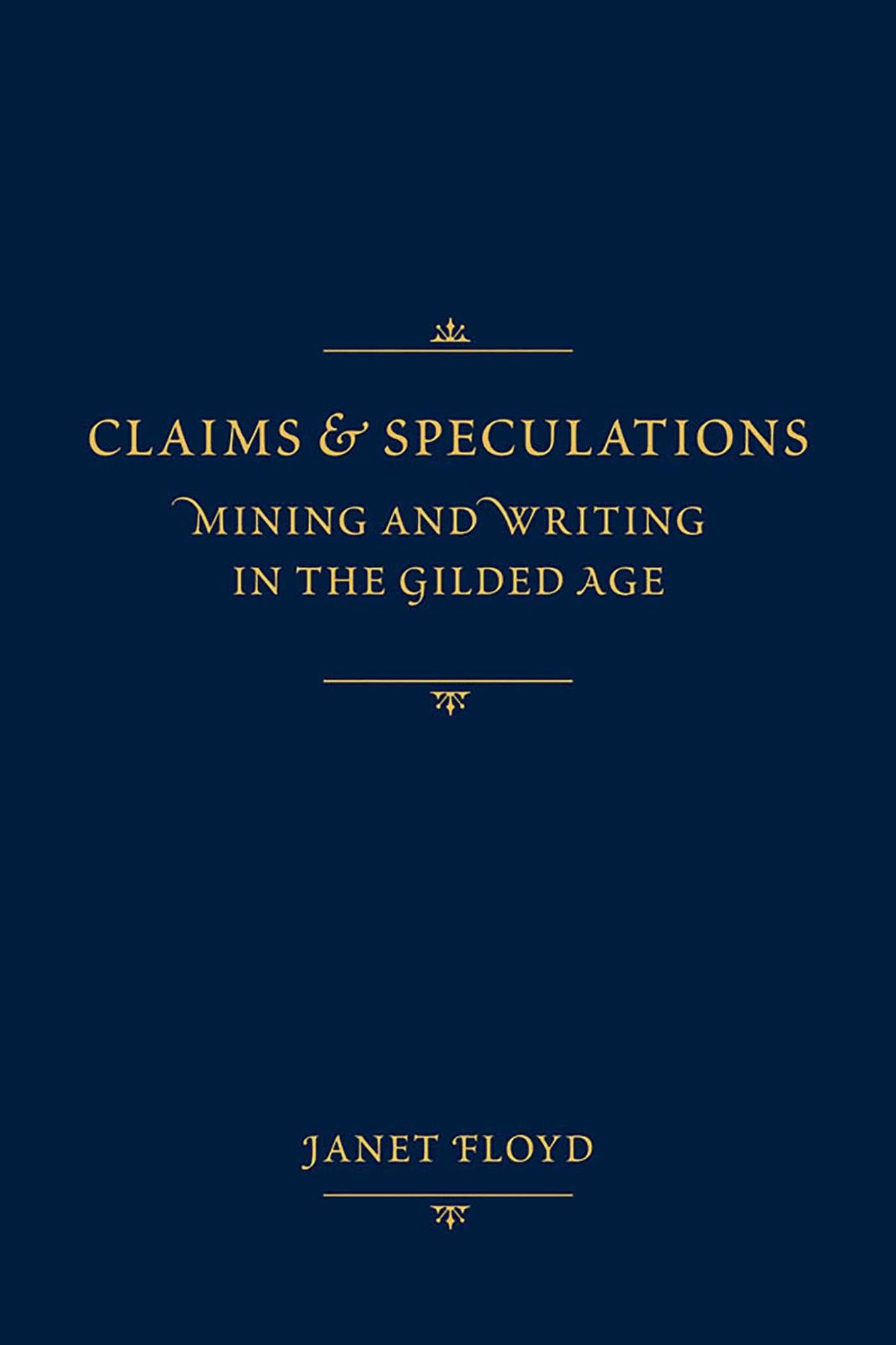 Claims and Speculations: Mining and Writing in the Gilded Age
