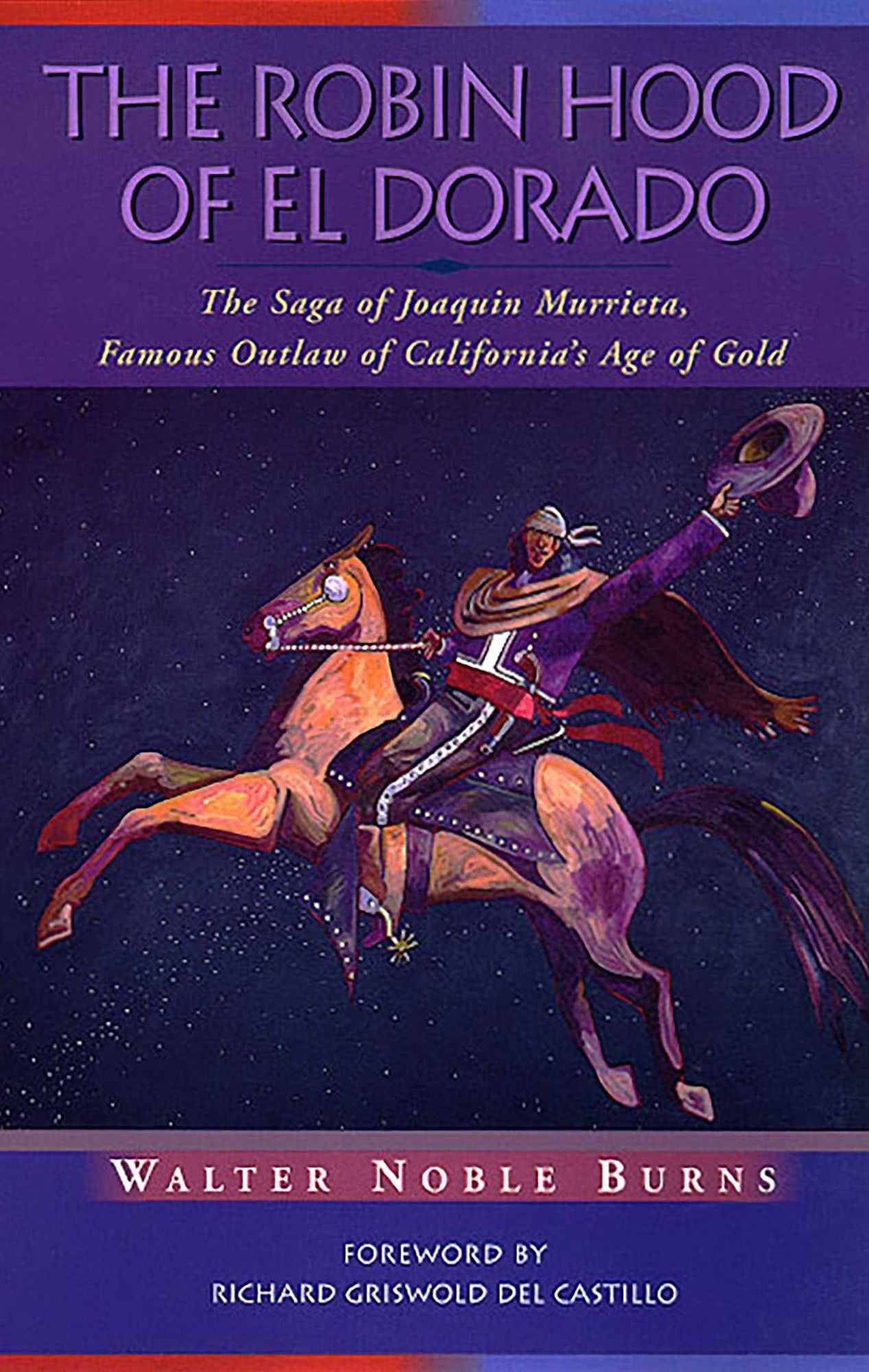 The Robin Hood of El Dorado: The Saga of Joaquin Murrieta, Famous Outlaw of California's Age of Gold