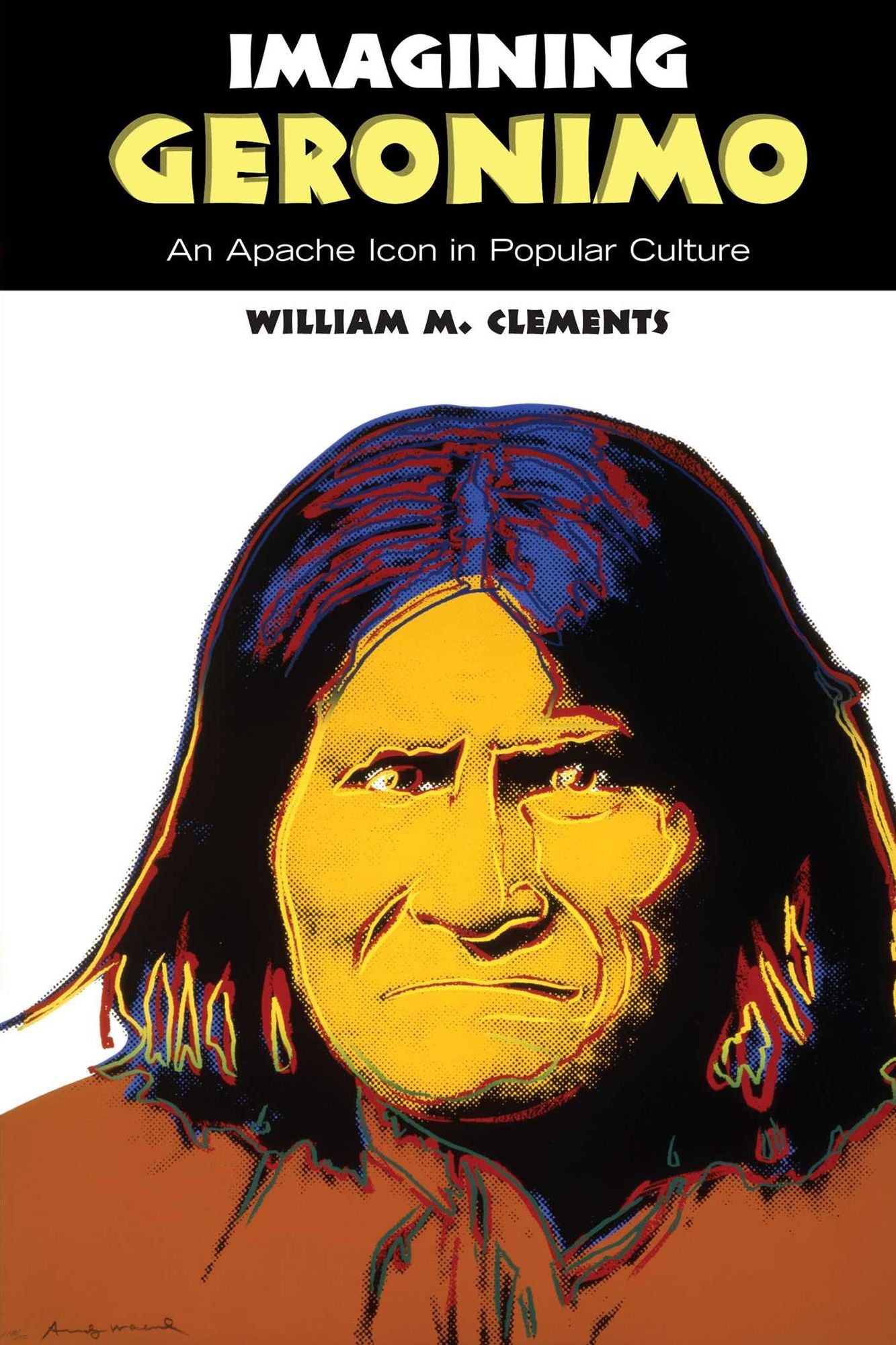 Imagining Geronimo: An Apache Icon in Popular Culture