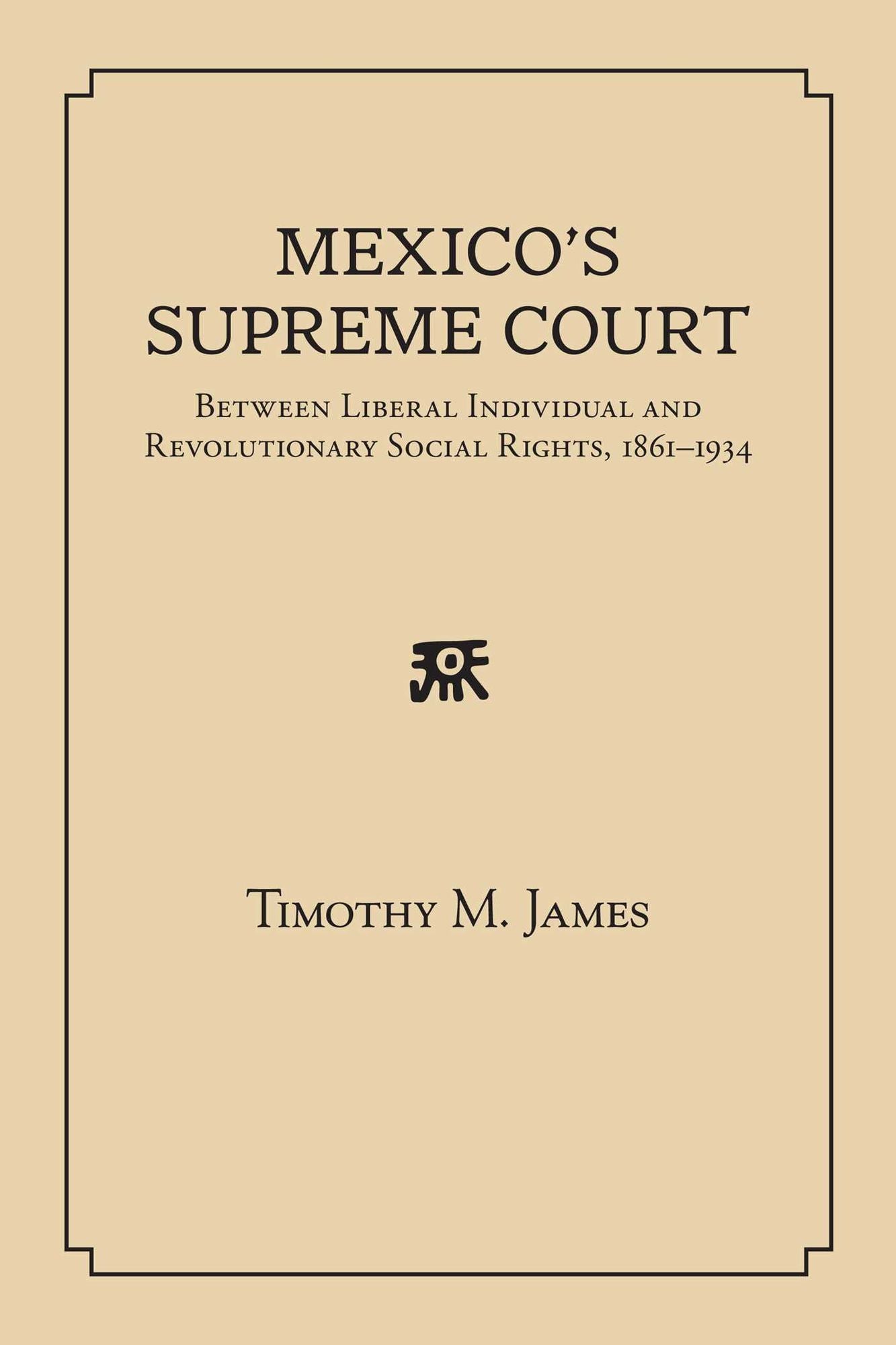 Mexico's Supreme Court: Between Liberal Individual and Revolutionary Social Rights, 1867-1934