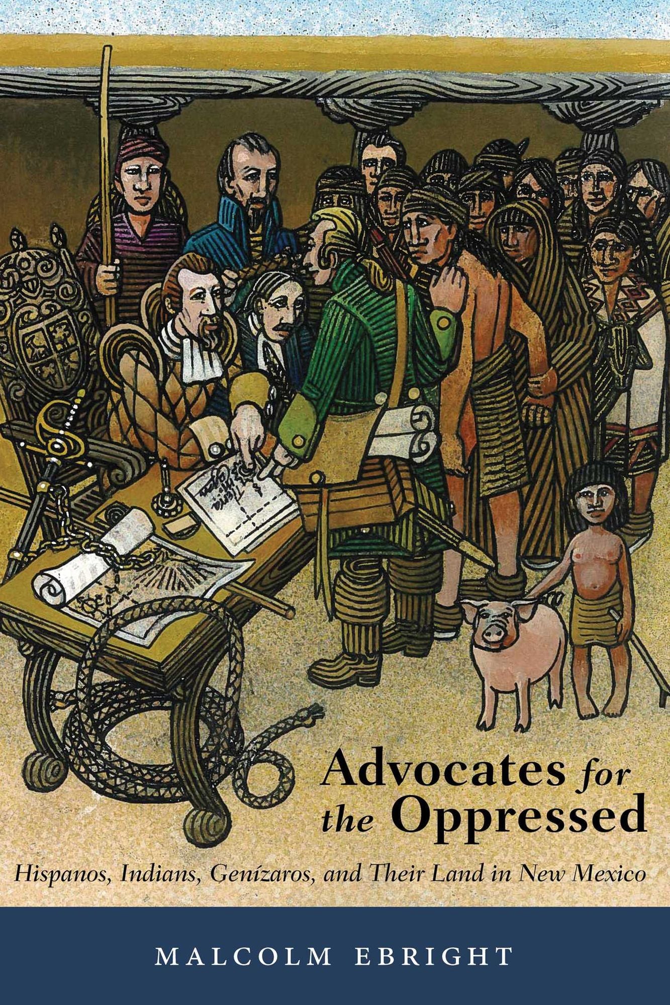 Advocates for the Oppressed: Hispanos, Indians, Genízaros, and Their Land in New Mexico