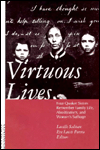 Virtuous Lives: Four Quaker Sisters Remember Family Life, Abolitionism, and Women's Suffrage