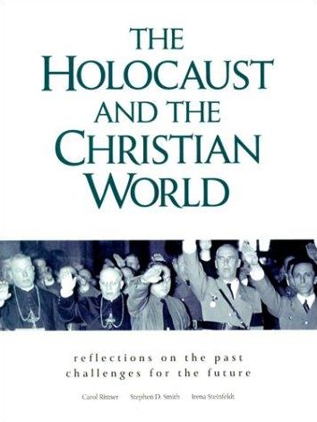 Holocaust and the Christian World: Reflections on the Past, Challenges for the Future