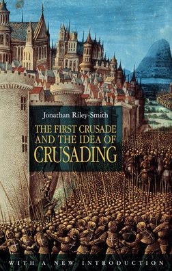 First Crusade and the Idea of Crusading