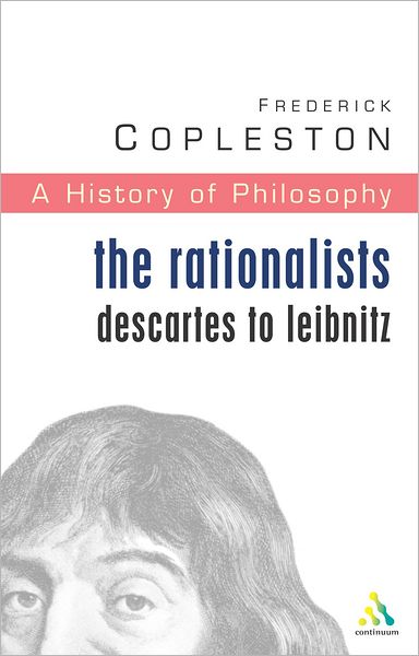History of Philosophy Volume 4: Rationalists: Descartes to Leibniz