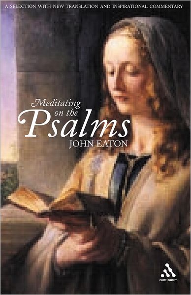 Meditating on the Psalms : A Selection with New Translation and Inspirational Commentary