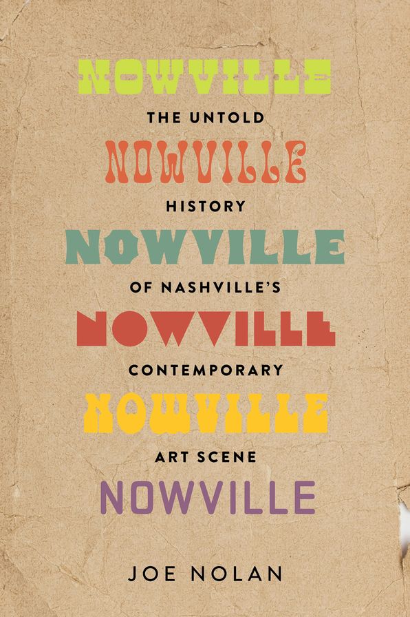 Nowville: The Untold History of Nashville's Contemporary Art Scene
