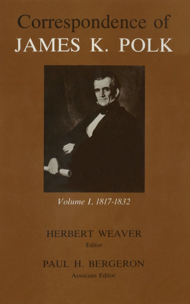 Corr James K Polk Vol 1: James K 1817-1832
