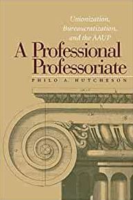 A Professional Professoriate: Unionization, Bureaucratization, and the AAUP