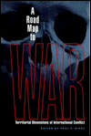 A Road Map to War: Territorial Dimensions of International Conflict