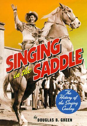Singing in the Saddle: The History of the Singing Cowboy
