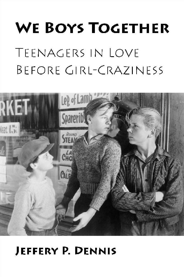 We Boys Together: Teenagers in Love Before Girl-Craziness