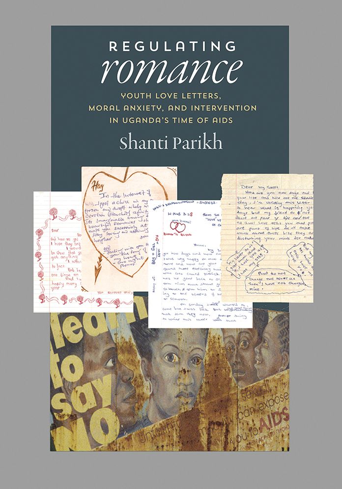 Regulating Romance: Youth Love Letters, Moral Anxiety, and Intervention in Uganda's Time of AIDS