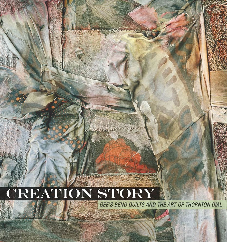 Creation Story: Gee's Bend Quilts and the Art of Thornton Dial