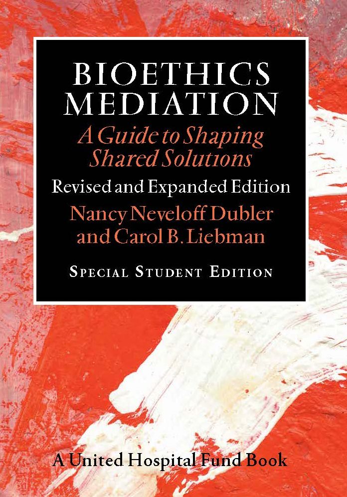 Bioethics Mediation: A Guide to Shaping Shared Solutions, Revised and Expanded Edition
