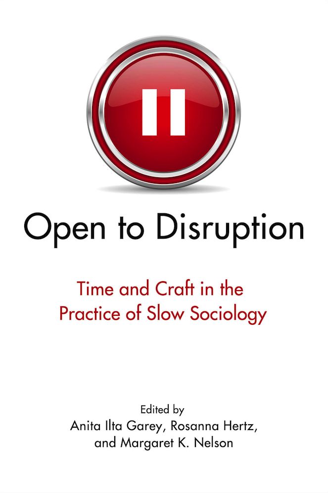 Open to Disruption: Time and Craft in the Practice of Slow Sociology