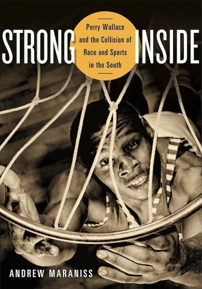 Strong Inside: Perry Wallace and the Collision of Race and Sports in the South