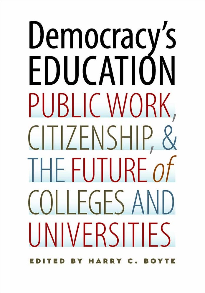 Democracy's Education: Public Work, Citizenship, and the Future of Colleges and Universities