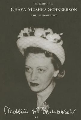 Rebbetzin Chaya Mushka Schneerson: A Brief Biography