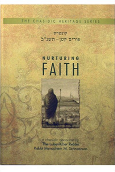 Nurturing Faith: A Chasidic Discourse by Rabbi Menachem M. Schneerson, the Lubavitcher Rebbe