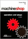 Machine Shop Operations and Setups (Study Guide)