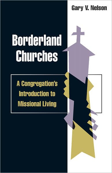 Borderland churches: a congregation's introduction to missional living