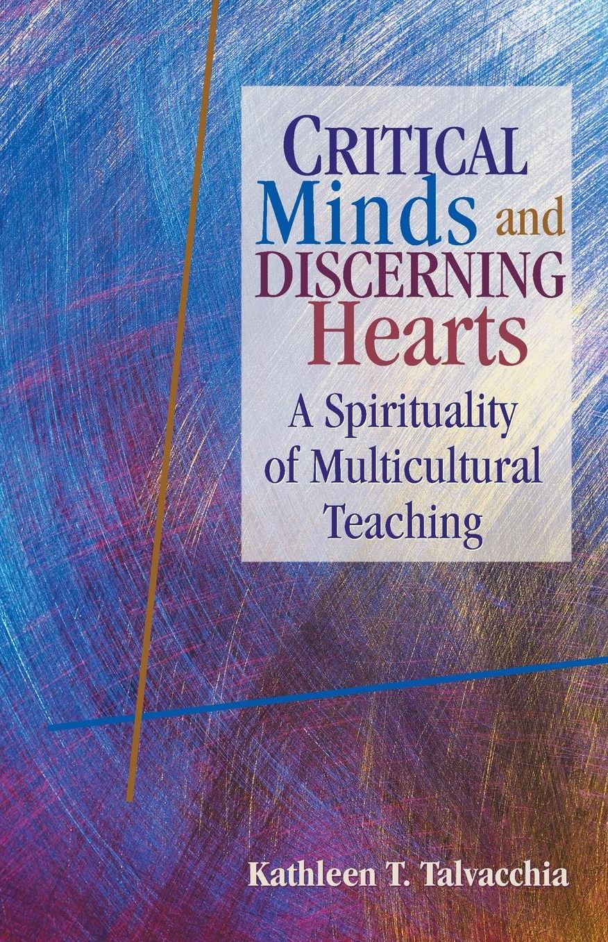 Critical Minds and Discerning Hearts: A Spirituality of Multicultural Teaching