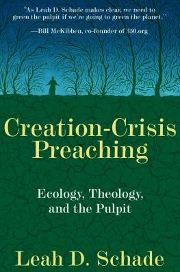 Creation-Crisis Preaching: Ecology, Theology, and the Pulpit